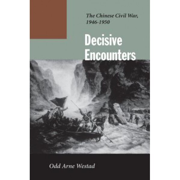 Decisive Encounters: The Chinese Civil War, 1946-1950, Odd Arne Westad (Author)