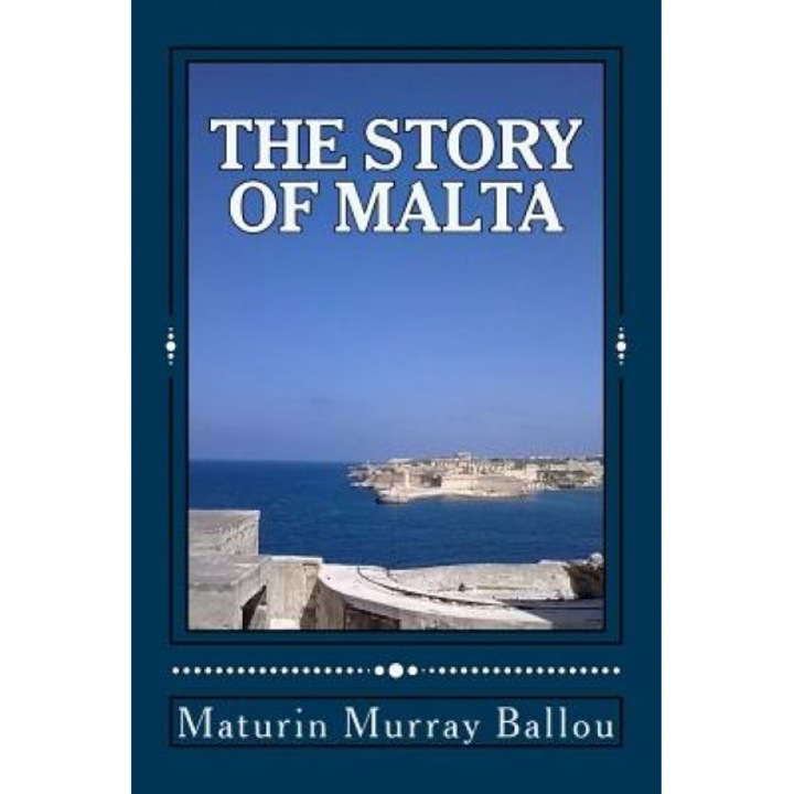 The Story of Malta, Maturin Murray Ballou (Author)