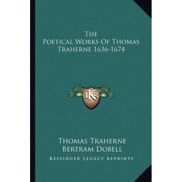 The Poetical Works of Thomas Traherne 1636-1674, Thomas Traherne (Author)