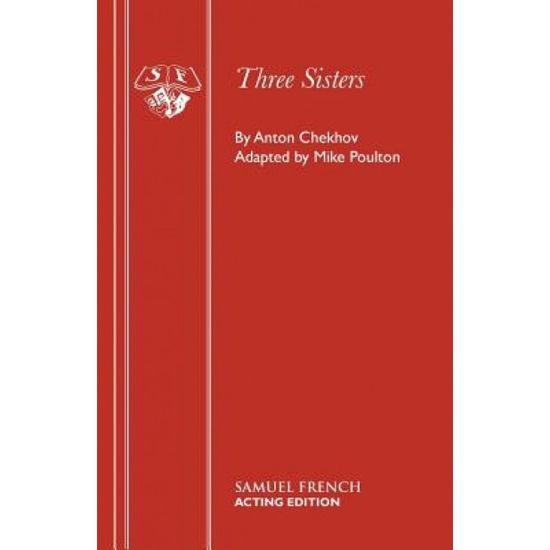 Three Sisters, Anton Pavlovich Chekhov (Author)