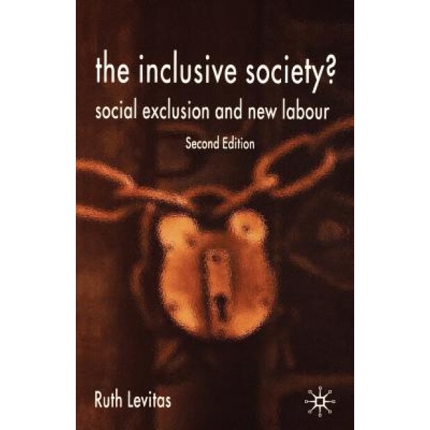The Inclusive Society?: Social Exclusion and New Labour, Ruth Levitas (Author)