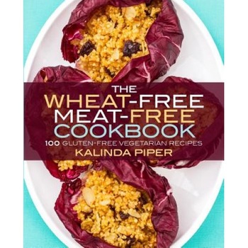 The Wheat-Free Meat-Free Cookbook: 100 Gluten-Free Vegetarian Recipes, Kalinda Piper (Author) The Wheat-Free Meat-Free Cookbook: 100 Gluten-Free Vegetarian Recipes, Kalinda Piper (Author)