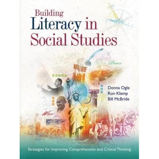 Building Literacy in Social Studies: Strategies for Improving Comprehension and Critical Thinking, Donna Ogle, Bill McBride, Ron Klemp