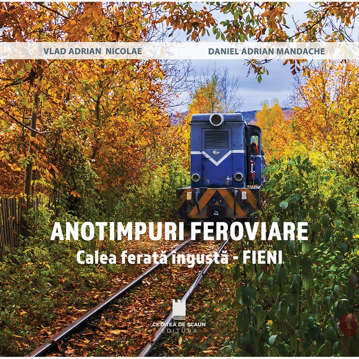 ANOTIMPURI FEROVIARE. Calea ferata ingusta – FIENI