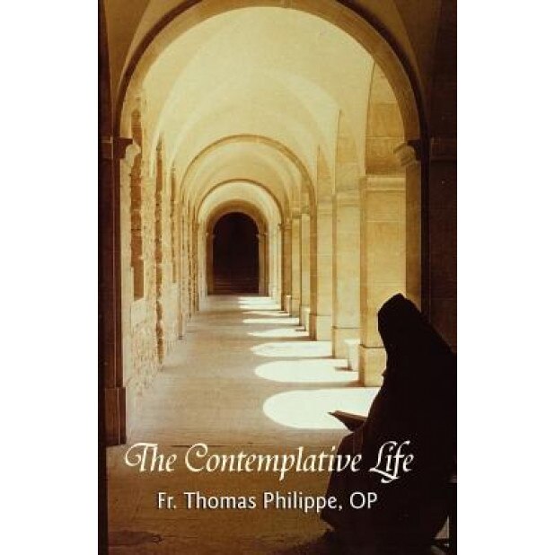 The Contemplative Life, Op Fr Thomas Philippe (Author)
