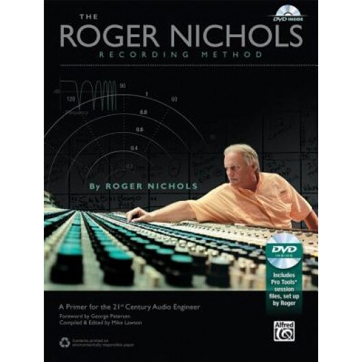 The Roger Nichols Recording Method: A Primer for the 21st Century Audio Engineer [With DVD], Roger Nichols (Author)