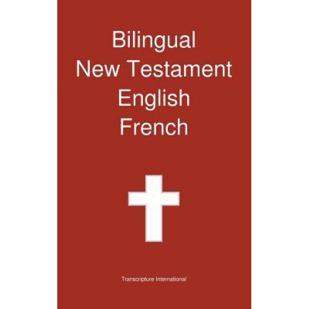 Bilingual New Testament, English - French, Transcripture International (Author)