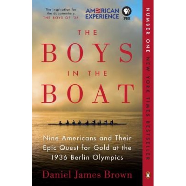 The Boys in the Boat: Nine Americans and Their Epic Quest for Gold at the 1936 Berlin Olympics, Daniel James Brown (Author)