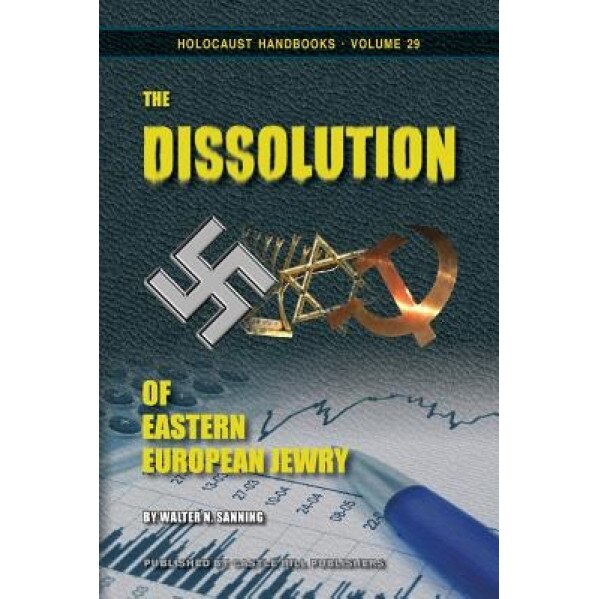 The Dissolution of Eastern European Jewry, Walter N. Sanning (Author)
