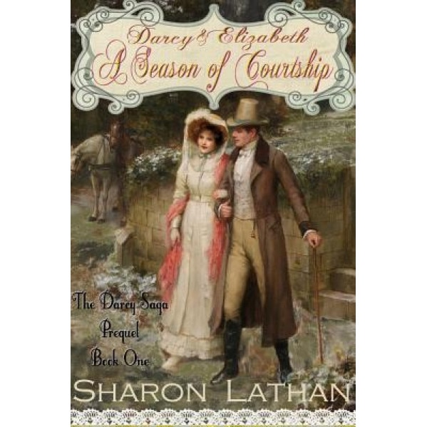Darcy and Elizabeth: A Season of Courtship, Sharon Lathan (Author)