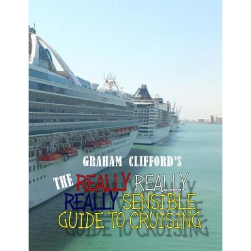 The Really Really Really Sensible Guide to Cruising, MR Graham Clifford (Author)
