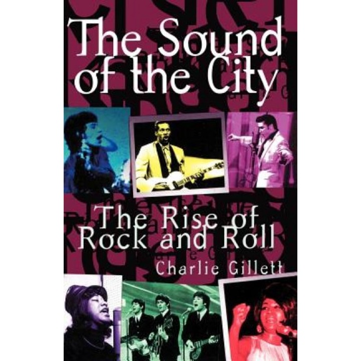The Sound of the City: The Rise of Rock and Roll, Charlie Gillett