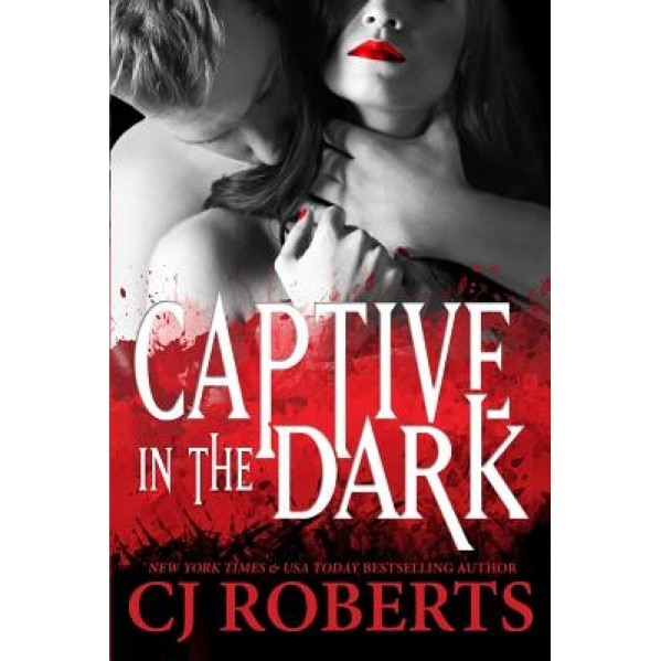 Captive In The Dark Platinum Edition Cj Roberts Author Emag Ro