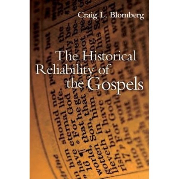 The Historical Reliability of the Gospels, Craig L. Blomberg