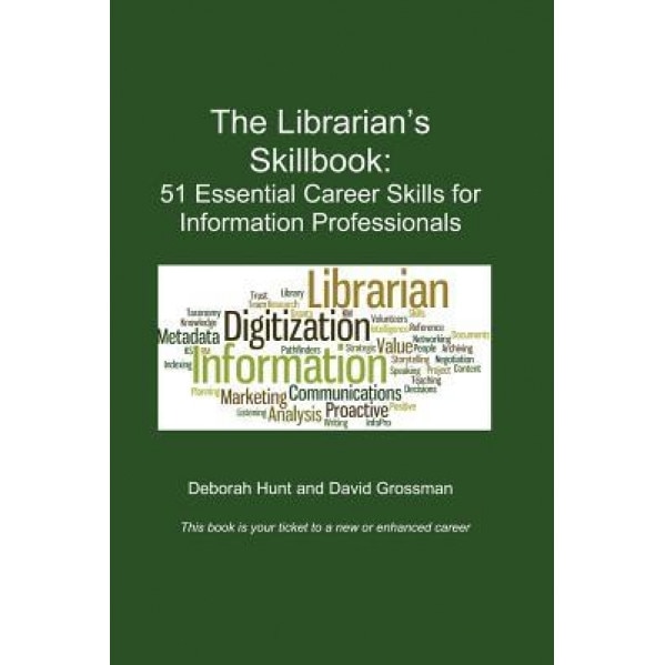The Librarian's Skillbook: 51 Essential Career Skills for Information Professionals - Deborah Hunt (Author)