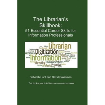 The Librarian's Skillbook: 51 Essential Career Skills for Information Professionals - Deborah Hunt (Author) The Librarian's Skillbook: 51 Essential Career Skills for Information Professionals - Deborah Hunt (Author)