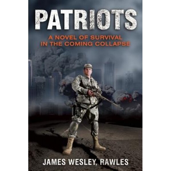 Patriots: A Novel of Survival in the Coming Collapse, James Wesley Rawles