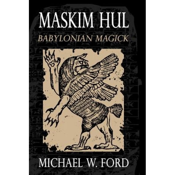 Maskim Hul - Babylonian Magick - MR Michael W. Ford (Author)