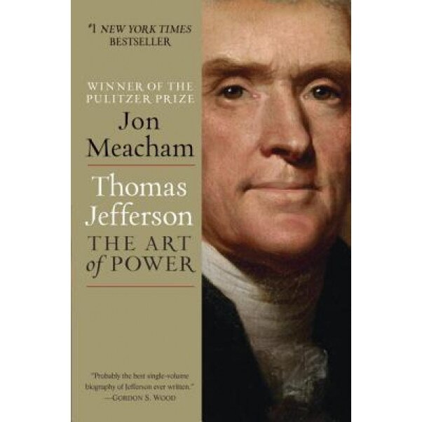 Thomas Jefferson: The Art of Power, Jon Meacham (Author)