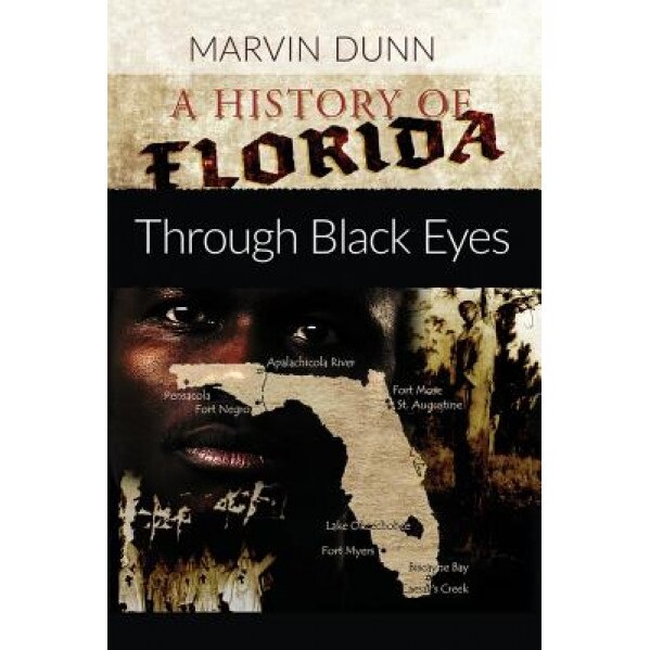 A History of Florida: Through Black Eyes, Marvin Dunn (Author)
