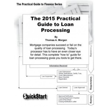 The Practical Guide to Loan Processing: A Step-By-Step Guide to Assembling Complete Loan Files, Thomas A. Morgan (Author) The Practical Guide to Loan Processing: A Step-By-Step Guide to Assembling Complete Loan Files, Thomas A. Morgan (Author)