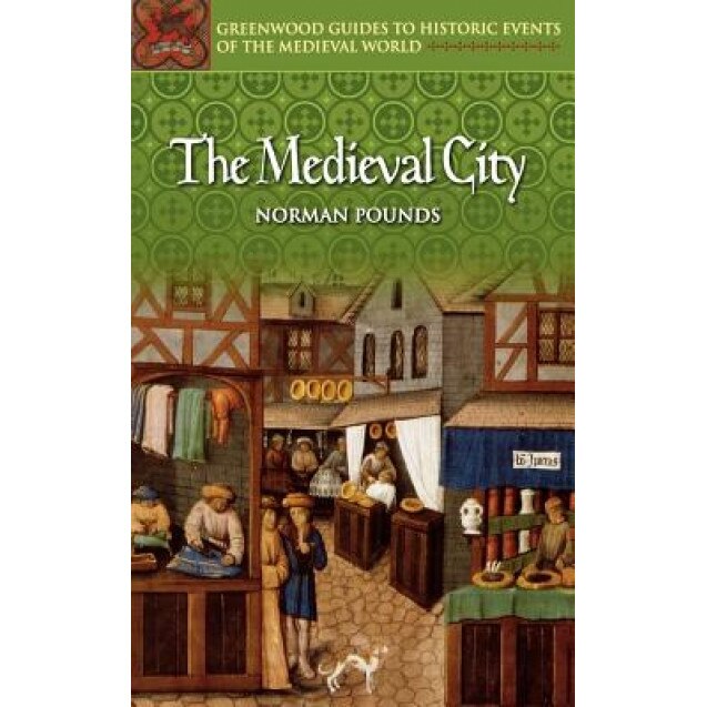 The Medieval City, Norman John Greville Pounds (Author)