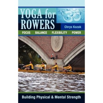 Yoga for Rowers, Chrys Kozak Yoga for Rowers, Chrys Kozak