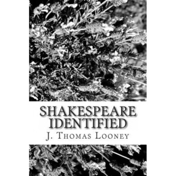 Shakespeare Identified: In Edward de Vere the Seventeenth Earl of Oxford, J. Thomas Looney (Author) Shakespeare Identified: In Edward de Vere the Seventeenth Earl of Oxford, J. Thomas Looney (Author)