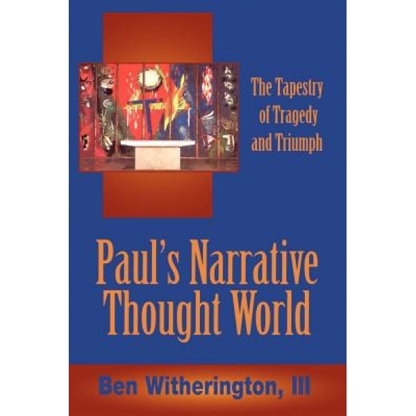 Paul's Narrative Thought World, Ben, III Witherington (Author)