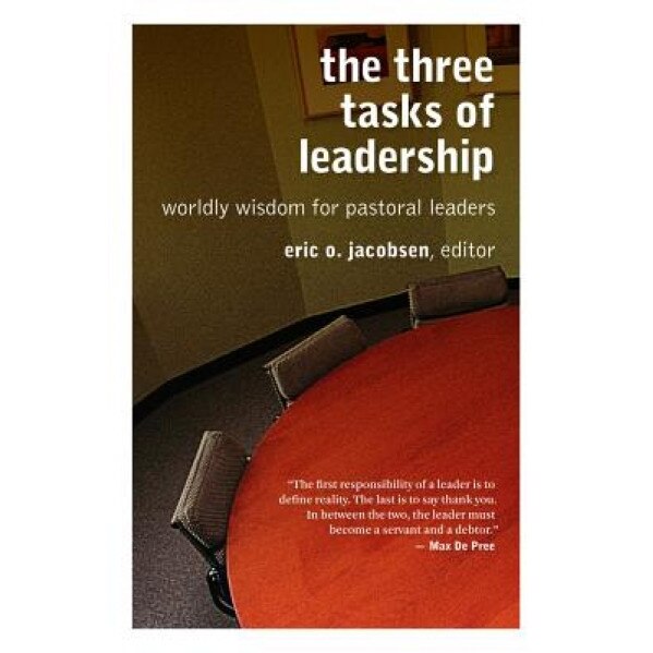 The Three Tasks of Leadership: Worldly Wisdom for Pastoral Leaders,