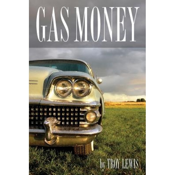Gas Money, MR Troy Lewis (Author)