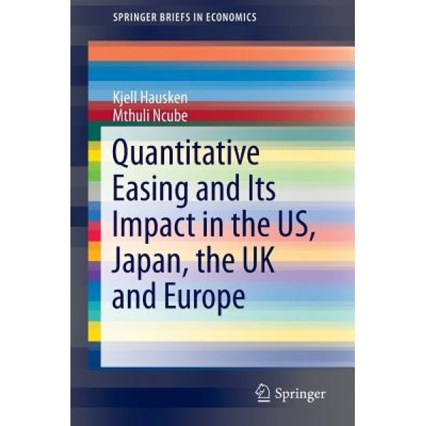 Quantitative Easing and Its Impact in the Us, Japan, the UK and Europe - Kjell Hausken (Author)