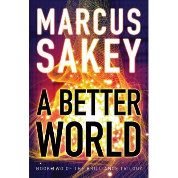 A Better World, Marcus Sakey (Author)