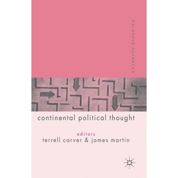 Palgrave Advances in Continental Political Thought, T. Carver (Editor)