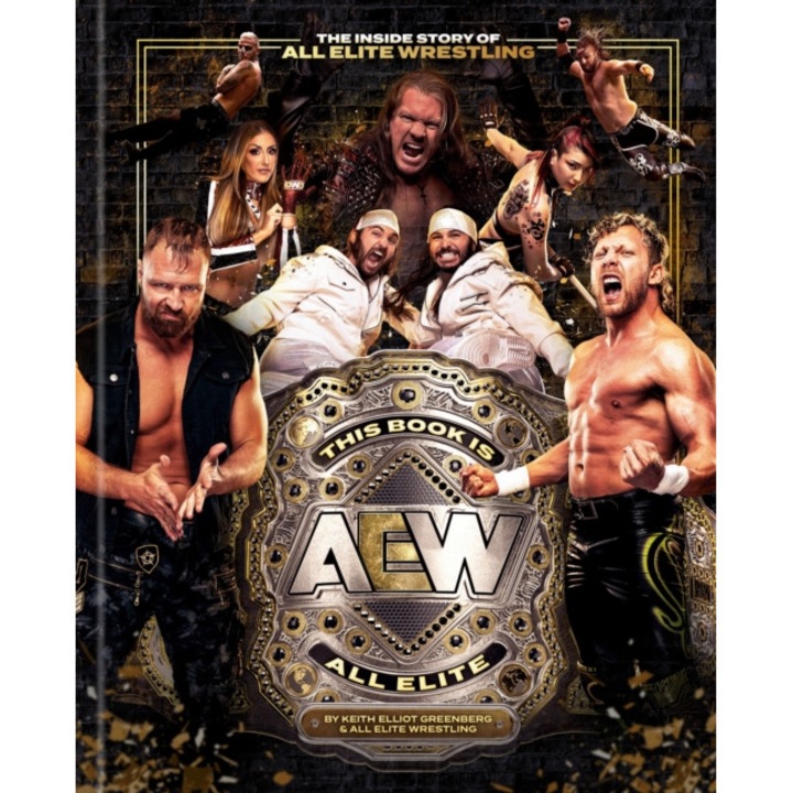 This Book Is All Elite: The Inside Story Of All Elite Wrestling - Keith Elliot, wrestling Greenberg - Keith Elliot Greenberg
