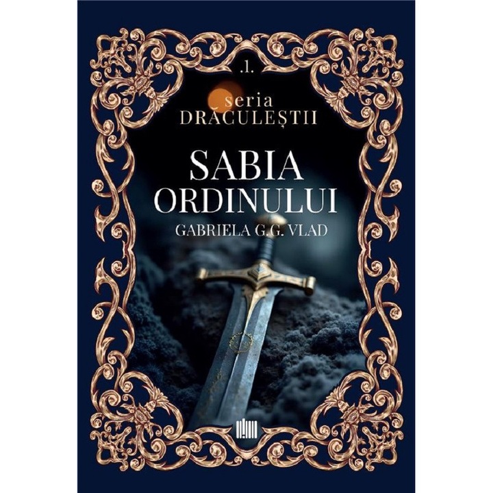 Sabia Ordinului. Seria .....lestii Vol.1 - Gabriela G.g. Vlad