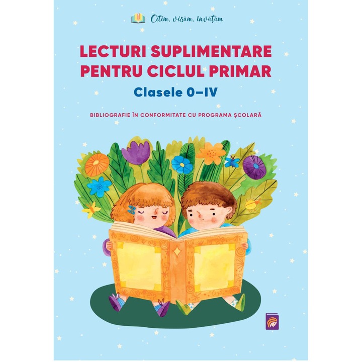 Lecturi suplimentare pentru Ciclul Primar. Clasele 0 – IV