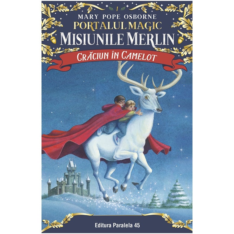 Craciun in Camelot. Portalul magic - misiunile Merlin nr. 1. ed. 2, Mary Pope Osborne