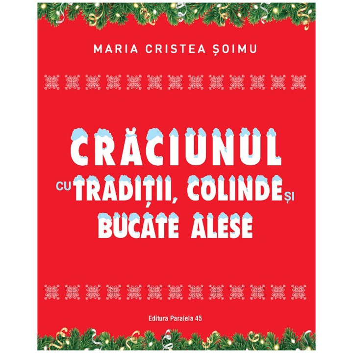 Craciunul cu traditii, colinde si bucate alese, Maria Cristea Soimu