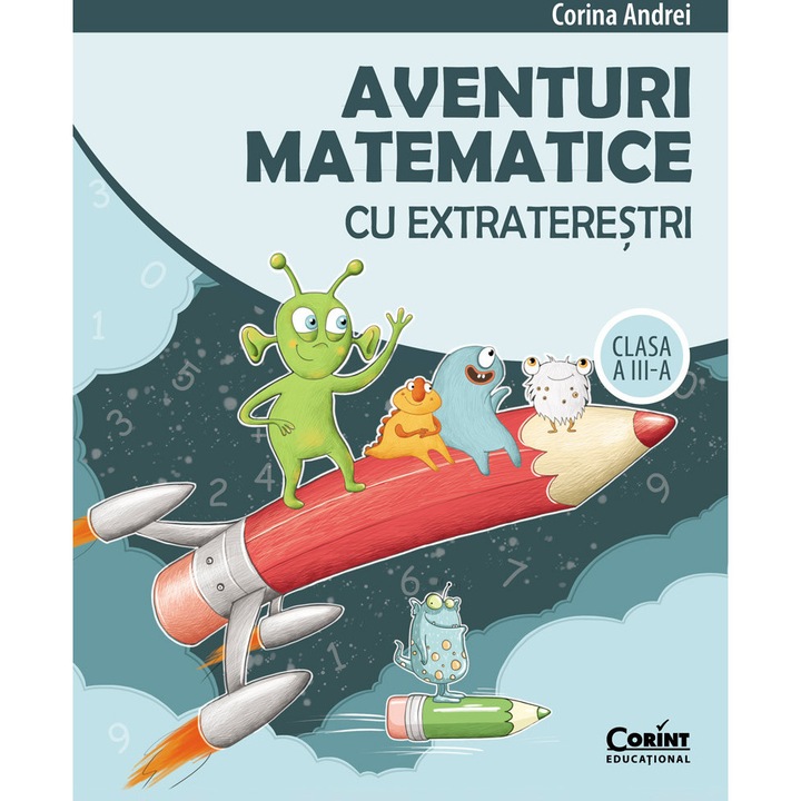 Aventuri matematice cu extraterestri. Clasa a III-a, Corina Andrei