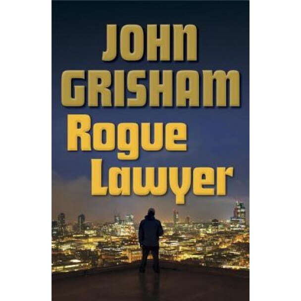 Rogue Lawyer, John Grisham (Author)