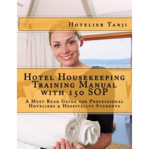 Hotel Housekeeping Training Manual with 150 Sop: A Must Read Guide for Professional Hoteliers & Hospitality Students - Hotelier Tanji (Author)
