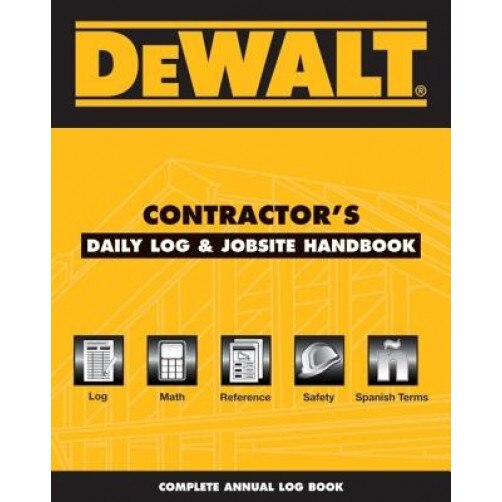Dewalt Contractor's Daily Logbook & Jobsite Reference: Annual Edition, Christopher Prince (Author)