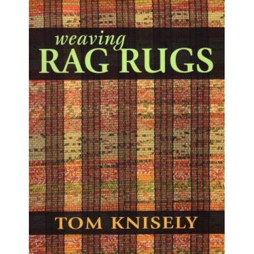Weaving Rag Rugs, Tom Knisely (Author)
