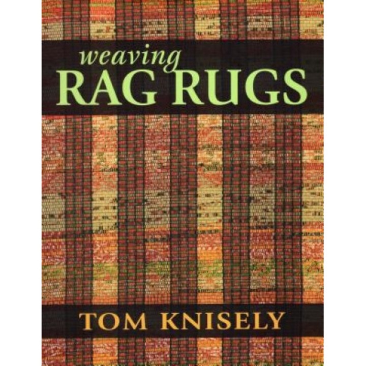 Weaving Rag Rugs, Tom Knisely (Author)
