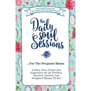 The Daily Soul Sessions for the Pregnant Mama: A Daily Dose of Soul and Inspiration for All Thrilled, Shocked, Excited, and Delighted Mamas to Be!, Kacey Coppola Morreale (Author) The Daily Soul Sessions for the Pregnant Mama: A Daily Dose of Soul and Inspiration for All Thrilled, Shocked, Excited, and Delighted Mamas to Be!, Kacey Coppola Morreale (Author)