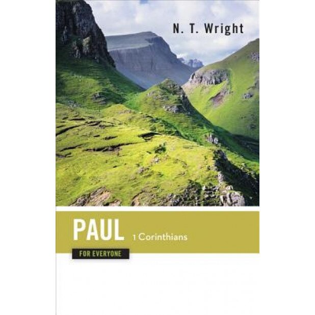 Paul for Everyone: 1 Corinthians, N.T. Wright, Tom Wright