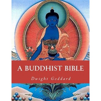 A Buddhist Bible, Dwight Goddard (Author) A Buddhist Bible, Dwight Goddard (Author)