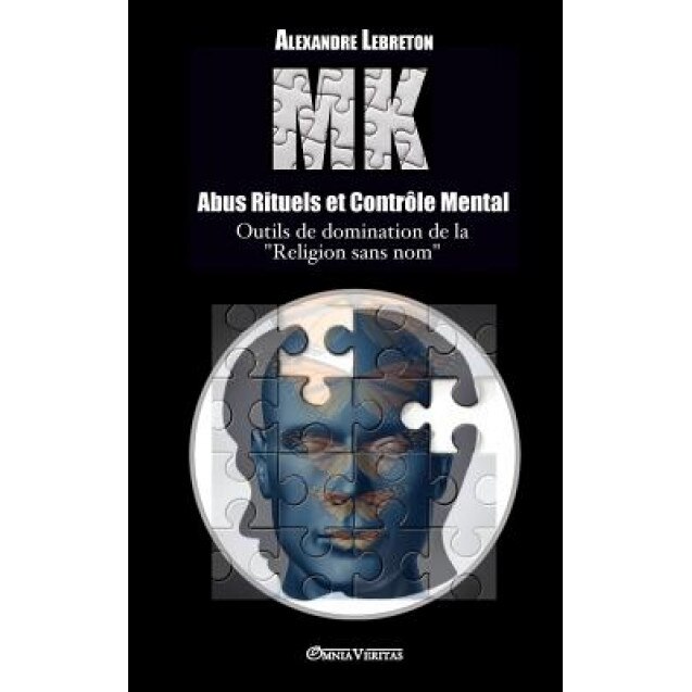 Mk - Abus Rituels & Controle Mental - Alexandre Lebreton (Author)