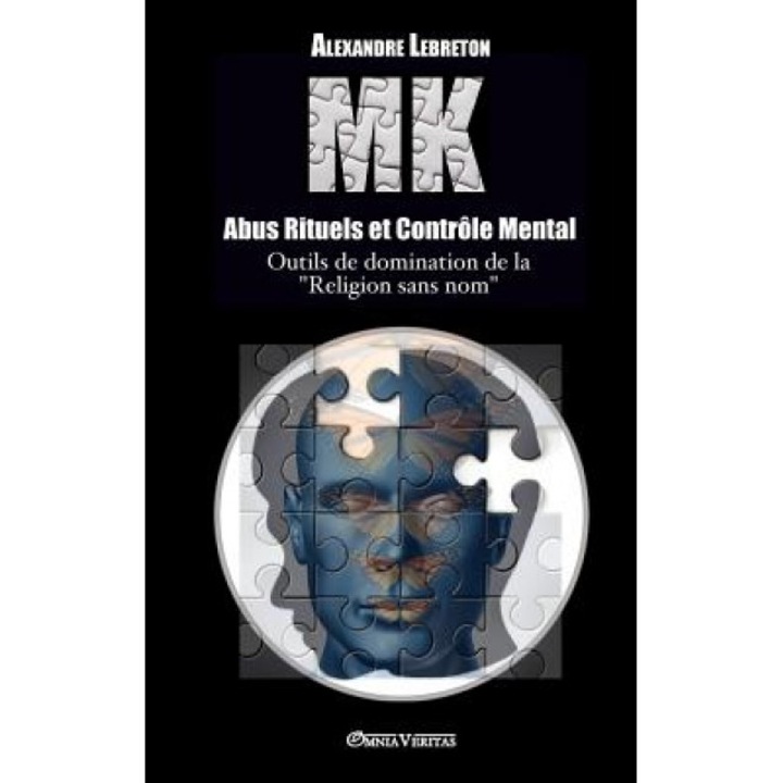 Mk - Abus Rituels & Controle Mental - Alexandre Lebreton (Author)